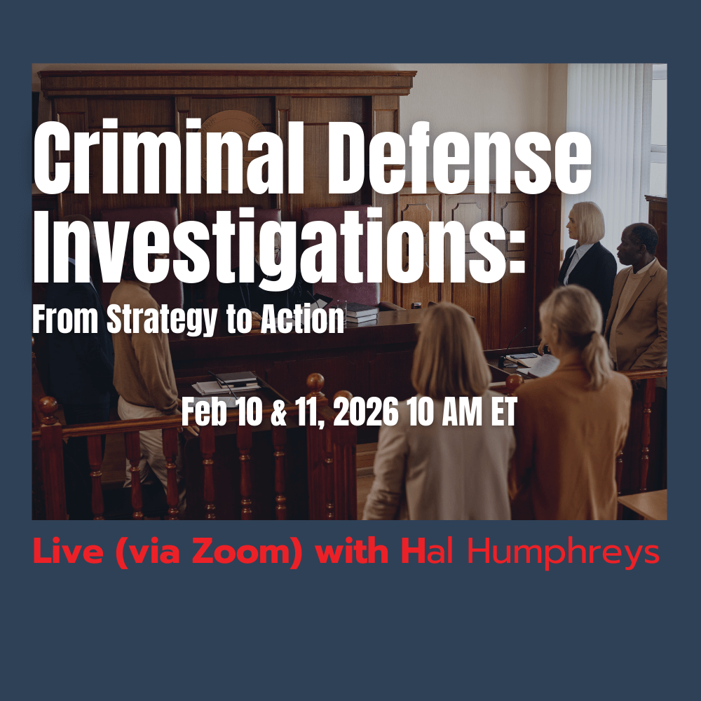 Criminal Defense Investigations: From Strategy to Action (Live/Virtual) February 10-11, 2026 | 6 CE Hours
