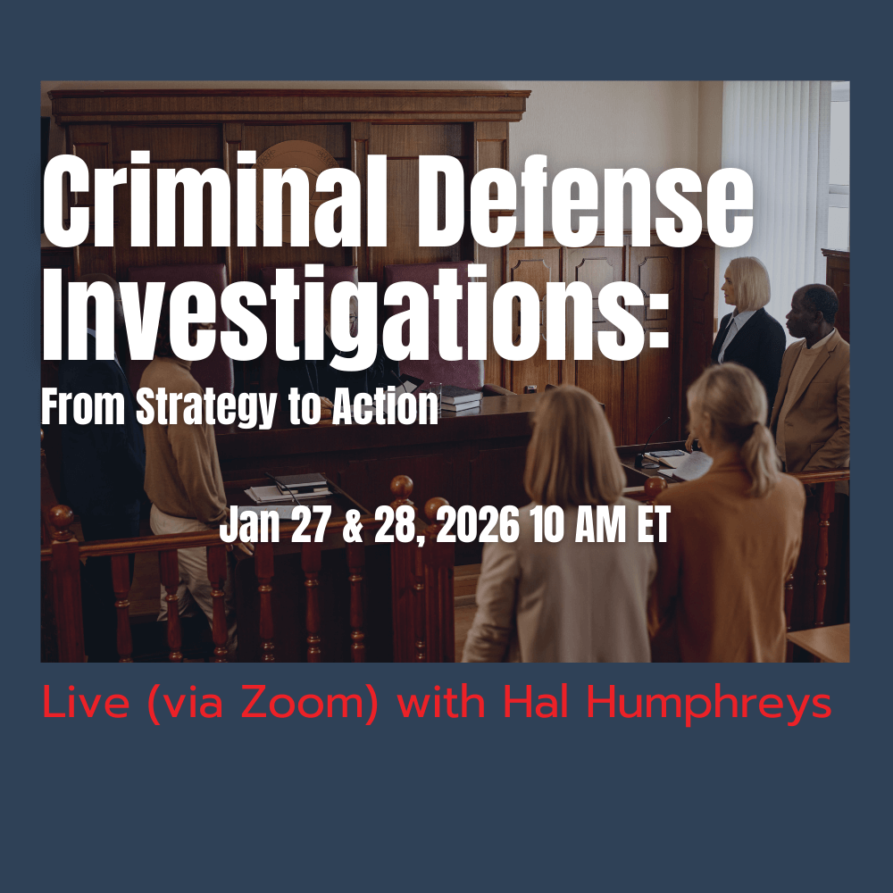 Criminal Defense Investigations: From Strategy to Action (Live/Virtual) January 27-28, 2026 | 6 CE Hours