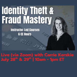Identity Theft & Fraud Mastery Bundle - 6 CE Hours | Live/Virtual July 28-29, 2026